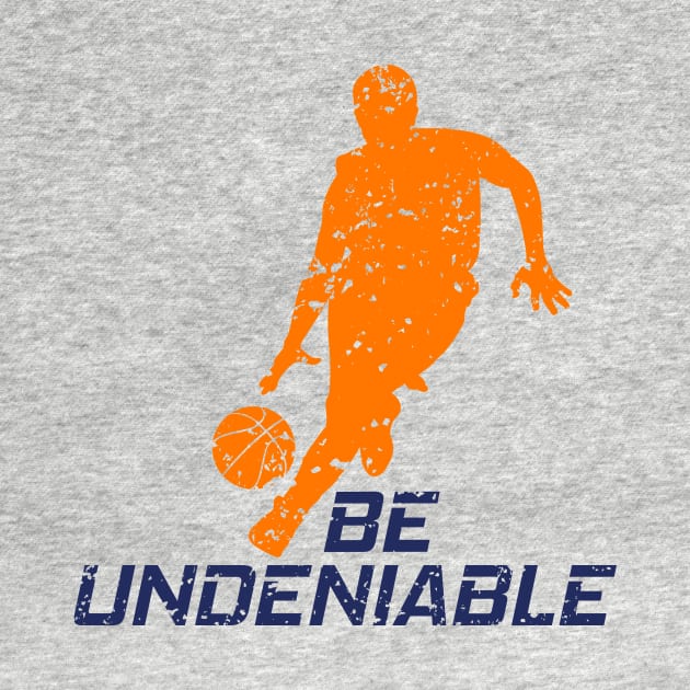 Basketball - Be Undeniable by GreatTexasApparel